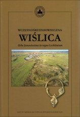 Wczesnośredniowieczna Wiślica Urbs Famosissima in regno Lechitarum T XIV